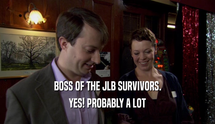 BOSS OF THE JLB SURVIVORS. YES! PROBABLY A LOT 