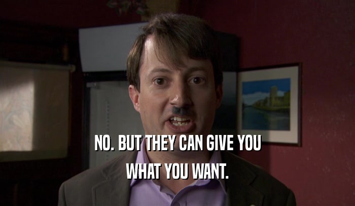 NO. BUT THEY CAN GIVE YOU WHAT YOU WANT. 