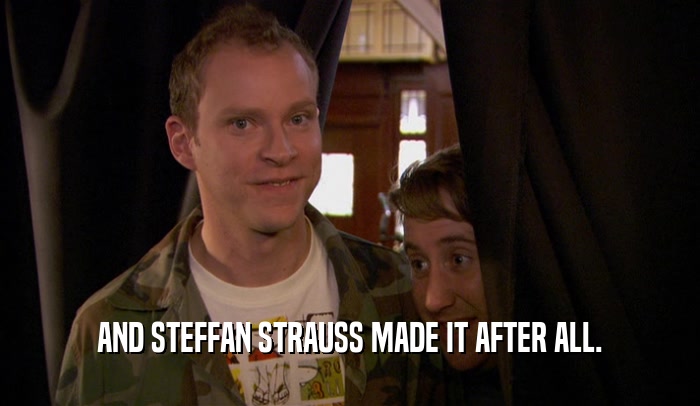 AND STEFFAN STRAUSS MADE IT AFTER ALL.  