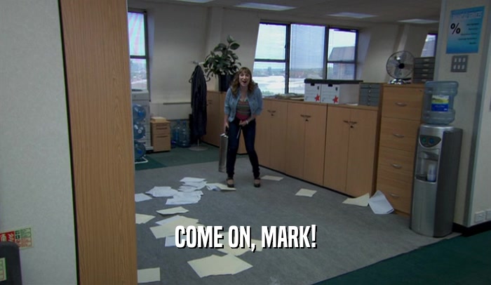 COME ON, MARK!  