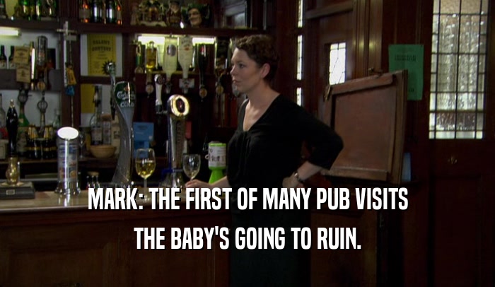 MARK: THE FIRST OF MANY PUB VISITS THE BABY'S GOING TO RUIN. 