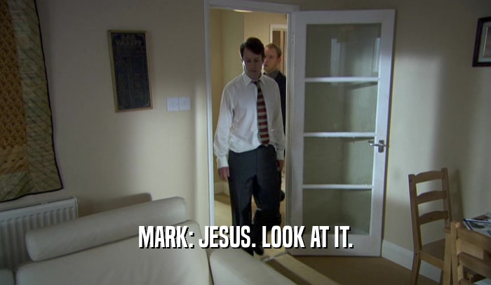 MARK: JESUS. LOOK AT IT.  
