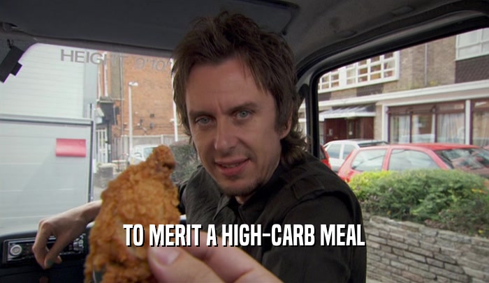 TO MERIT A HIGH-CARB MEAL  