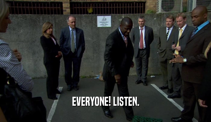 EVERYONE! LISTEN.  