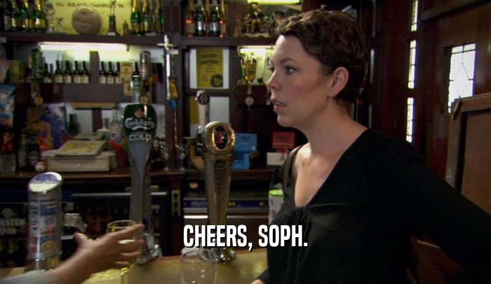 CHEERS, SOPH.  