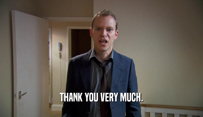 THANK YOU VERY MUCH.  