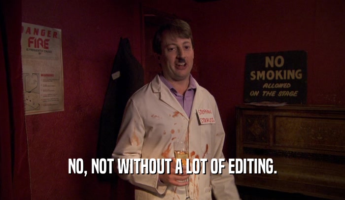 NO, NOT WITHOUT A LOT OF EDITING.  