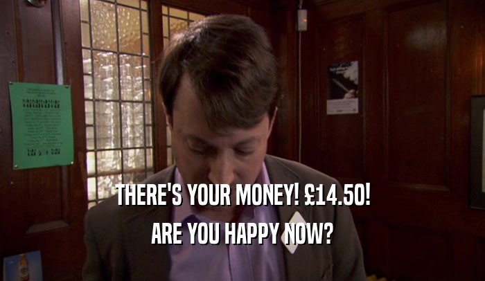 THERE'S YOUR MONEY! 