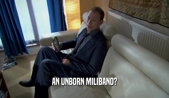 AN UNBORN MILIBAND?  