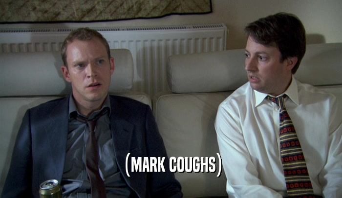 (MARK COUGHS)  