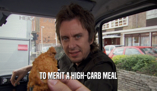 TO MERIT A HIGH-CARB MEAL  