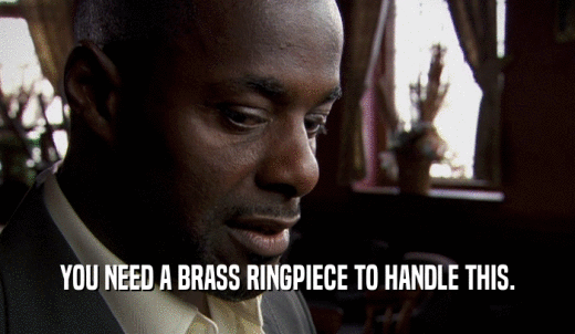 YOU NEED A BRASS RINGPIECE TO HANDLE THIS.  