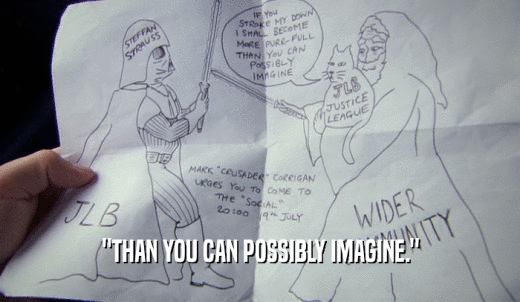 'THAN YOU CAN POSSIBLY IMAGINE.'  