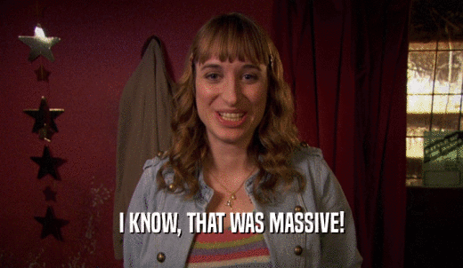 I KNOW, THAT WAS MASSIVE!  
