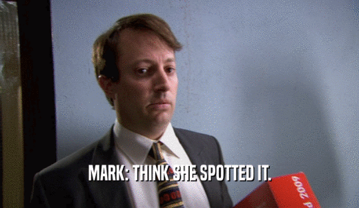 MARK: THINK SHE SPOTTED IT.  