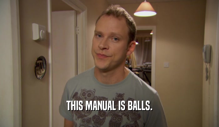 THIS MANUAL IS BALLS.  