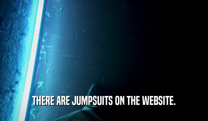 THERE ARE JUMPSUITS ON THE WEBSITE.  