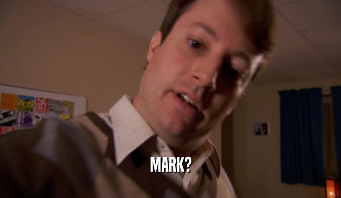 MARK?  