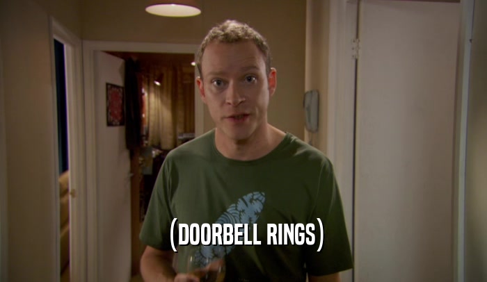 (DOORBELL RINGS)  