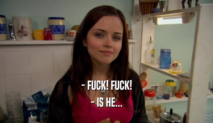 - FUCK! FUCK! - IS HE... 