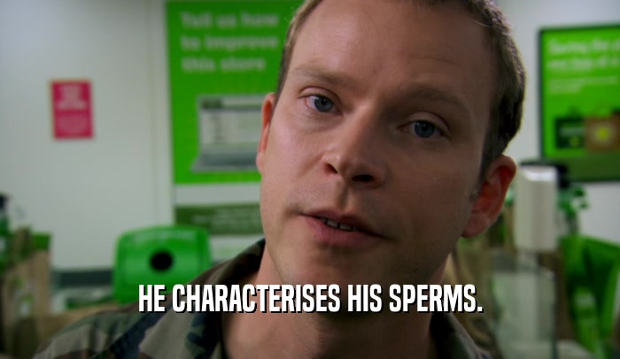 HE CHARACTERISES HIS SPERMS.  