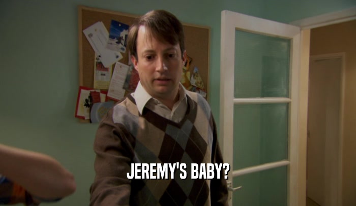 JEREMY'S BABY?  