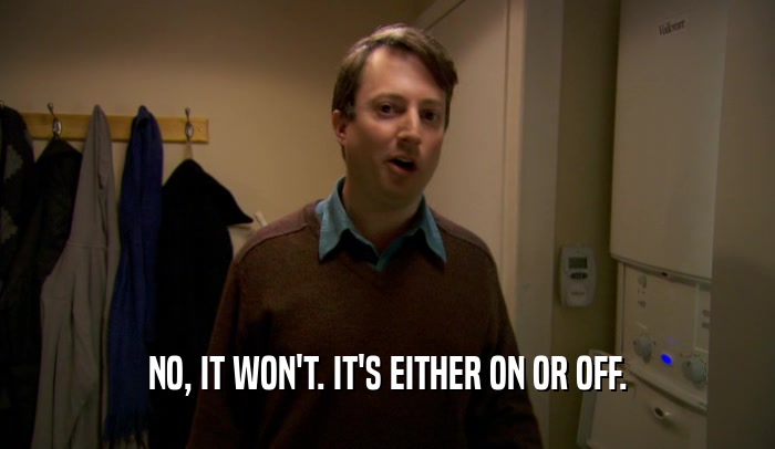 NO, IT WON'T. IT'S EITHER ON OR OFF.  