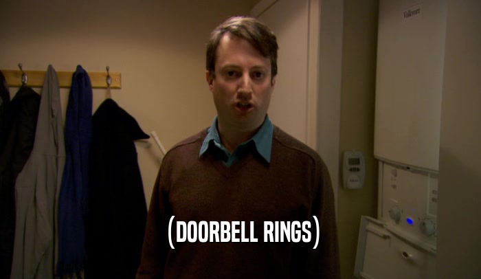 (DOORBELL RINGS)  