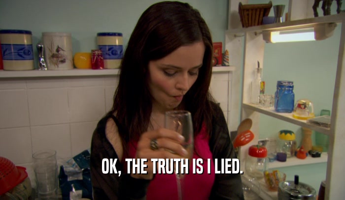 OK, THE TRUTH IS I LIED.  