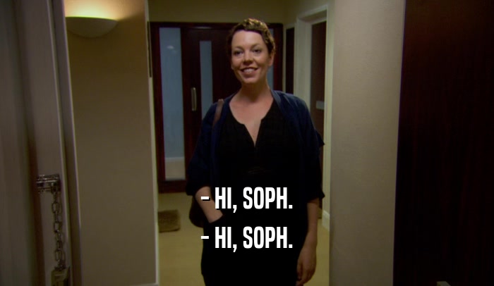 - HI, SOPH. - HI, SOPH. 