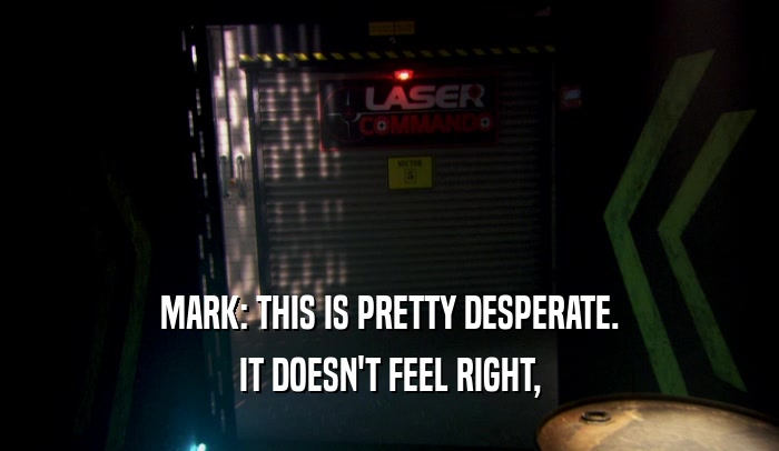 MARK: THIS IS PRETTY DESPERATE. IT DOESN'T FEEL RIGHT, 