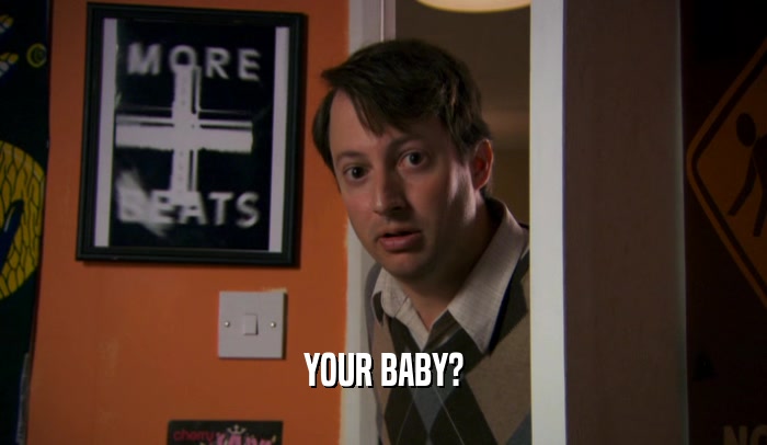 YOUR BABY?  