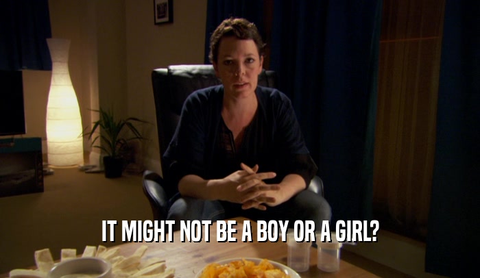IT MIGHT NOT BE A BOY OR A GIRL?  