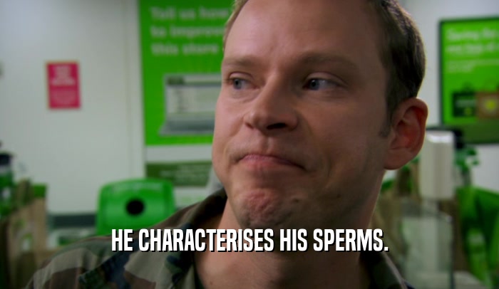 HE CHARACTERISES HIS SPERMS.  