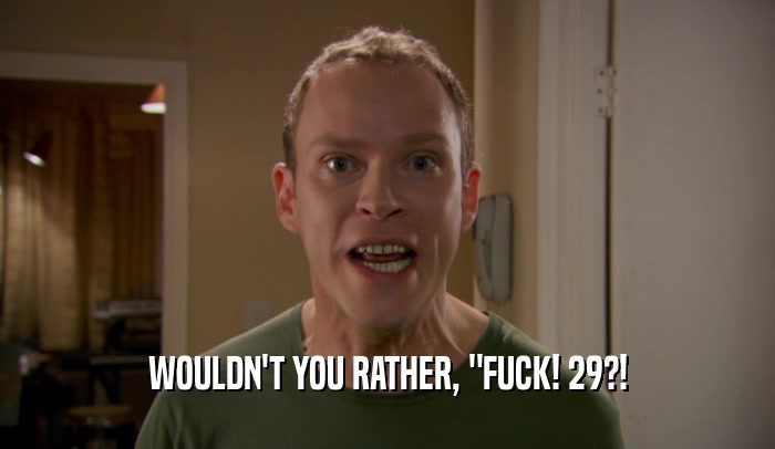 WOULDN'T YOU RATHER, 