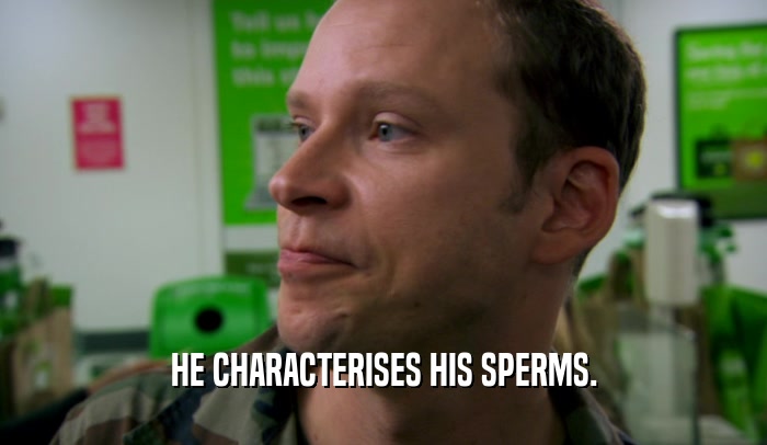 HE CHARACTERISES HIS SPERMS.  