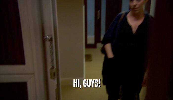 HI, GUYS!  