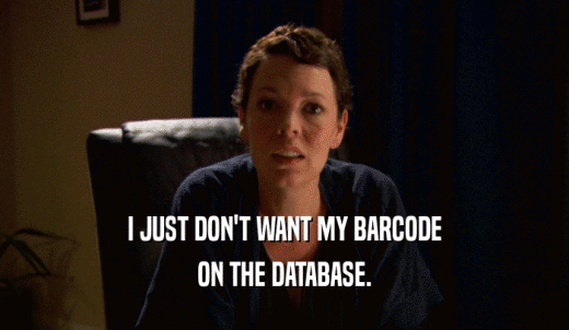 I JUST DON'T WANT MY BARCODE ON THE DATABASE. 
