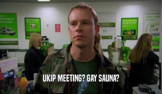 UKIP MEETING? GAY SAUNA?  