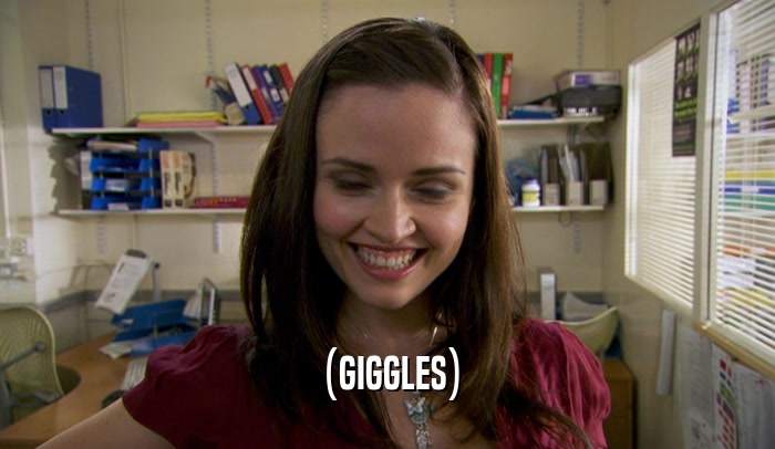 (GIGGLES)  