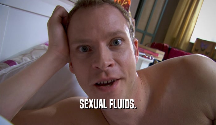 SEXUAL FLUIDS.  