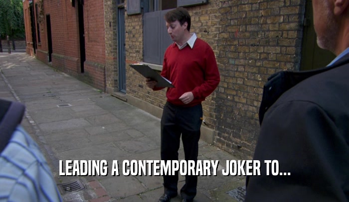 LEADING A CONTEMPORARY JOKER TO...  