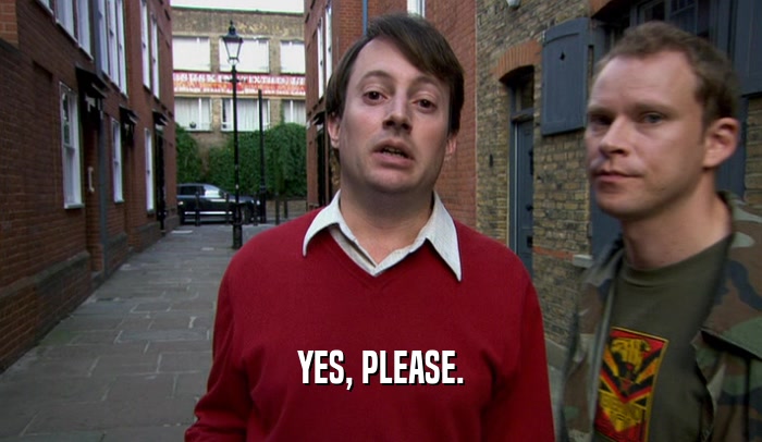YES, PLEASE.  