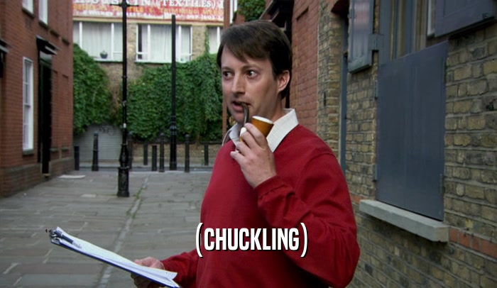 (CHUCKLING)  