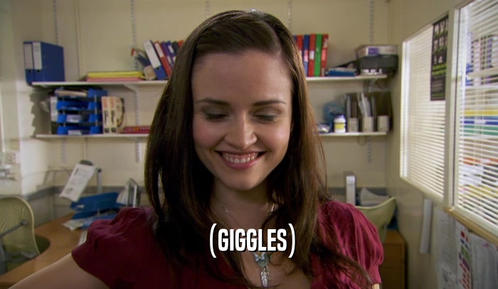 (GIGGLES)  