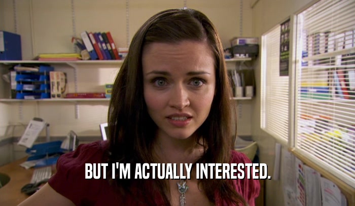 BUT I'M ACTUALLY INTERESTED.  