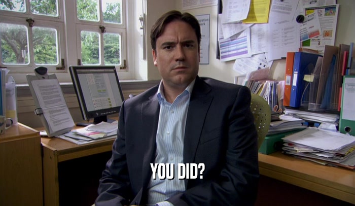 YOU DID?  