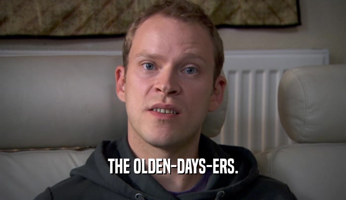 THE OLDEN-DAYS-ERS.  