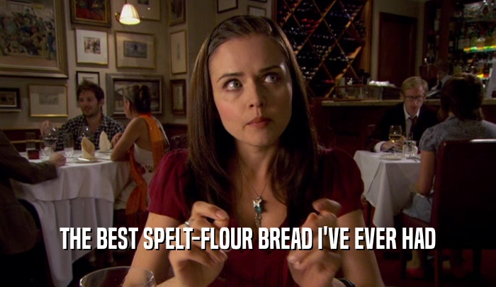 THE BEST SPELT-FLOUR BREAD I'VE EVER HAD  