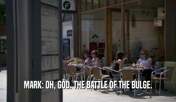 MARK: OH, GOD. THE BATTLE OF THE BULGE.  